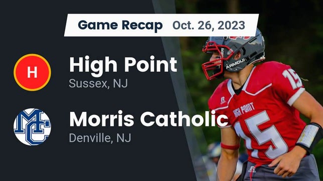 Watch this highlight video of the High Point (Sussex, NJ) football team in its game Recap: High Point  vs. Morris Catholic  2023 on Oct 26, 2023
