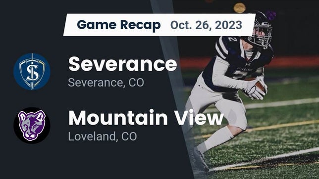 Watch this highlight video of the Severance (CO) football team in its game Recap: Severance  vs. Mountain View  2023 on Oct 26, 2023