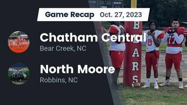 Watch this highlight video of the Chatham Central (Bear Creek, NC) football team in its game Recap: Chatham Central  vs. North Moore  2023 on Oct 27, 2023
