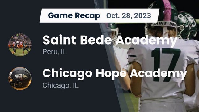 Watch this highlight video of the St. Bede (Peru, IL) football team in its game Recap: Saint Bede Academy vs. Chicago Hope Academy  2023 on Oct 28, 2023