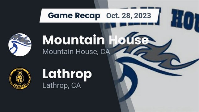 Watch this highlight video of the Mountain House (CA) football team in its game Recap: Mountain House  vs. Lathrop  2023 on Oct 27, 2023