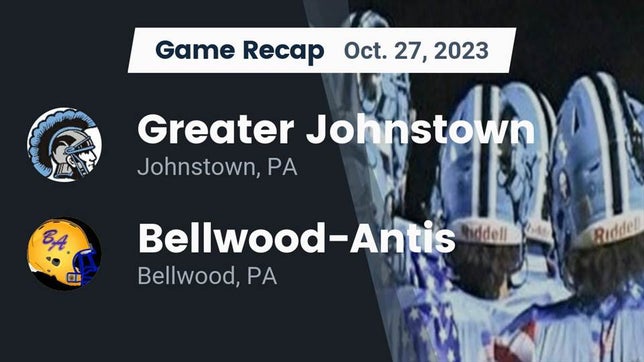 Watch this highlight video of the Greater Johnstown (Johnstown, PA) football team in its game Recap: Greater Johnstown  vs. Bellwood-Antis  2023 on Oct 27, 2023