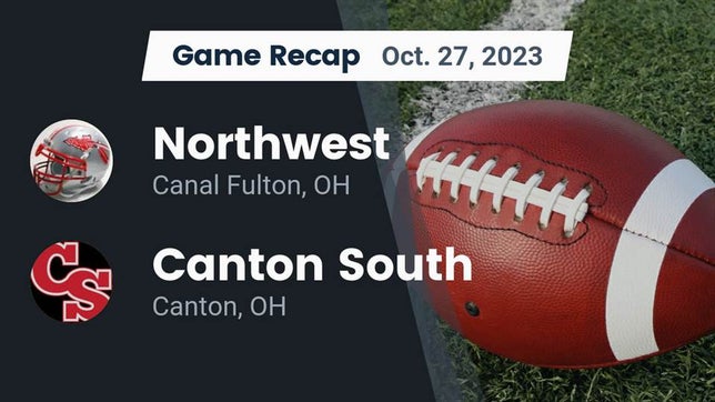 Watch this highlight video of the Northwest (Canal Fulton, OH) football team in its game Recap: Northwest  vs. Canton South  2023 on Oct 27, 2023