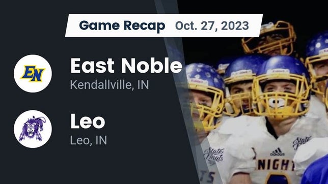 Watch this highlight video of the East Noble (Kendallville, IN) football team in its game Recap: East Noble  vs. Leo  2023 on Oct 27, 2023