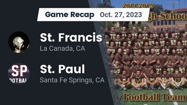 Watch this highlight video of the St. Francis (La Canada, CA) football team in its game Recap: St. Francis  vs. St. Paul  2023 on Oct 27, 2023