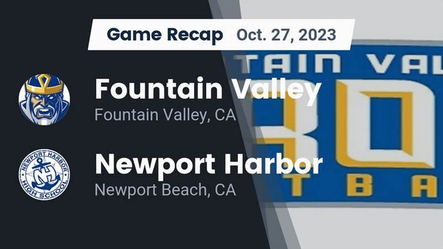 Watch this highlight video of the Fountain Valley (CA) football team in its game Recap: Fountain Valley  vs. Newport Harbor  2023 on Oct 27, 2023