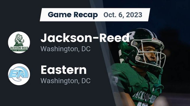 Watch this highlight video of the Jackson-Reed (Washington, DC) football team in its game Recap: Jackson-Reed  vs. Eastern  2023 on Oct 5, 2023