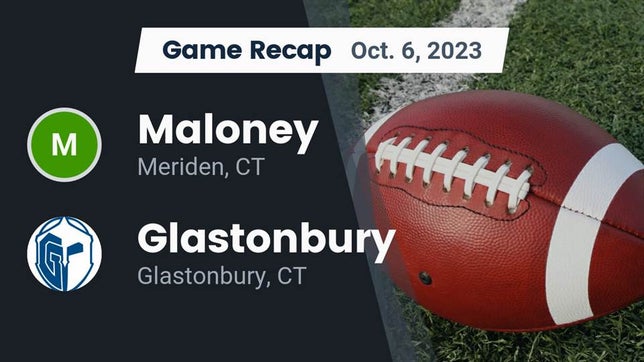 Watch this highlight video of the Maloney (Meriden, CT) football team in its game Recap: Maloney  vs. Glastonbury  2023 on Oct 6, 2023
