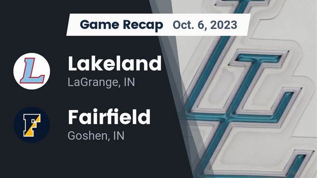 Watch this highlight video of the Lakeland (LaGrange, IN) football team in its game Recap: Lakeland  vs. Fairfield  2023 on Oct 6, 2023
