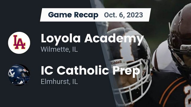 Watch this highlight video of the Loyola Academy (Wilmette, IL) football team in its game Recap: Loyola Academy  vs. IC Catholic Prep 2023 on Oct 6, 2023
