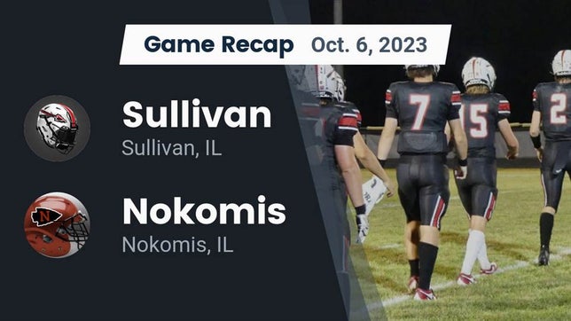 Watch this highlight video of the Sullivan-Okaw Valley/Bethany (Sullivan, IL) football team in its game Recap: Sullivan  vs. Nokomis  2023 on Oct 6, 2023