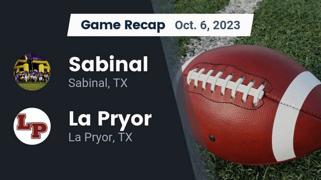 Watch this highlight video of the Sabinal (TX) football team in its game Recap: Sabinal  vs. La Pryor  2023 on Oct 6, 2023