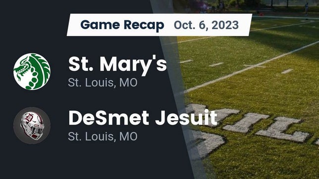 Watch this highlight video of the St. Mary's (St. Louis, MO) football team in its game Recap: St. Mary's  vs. DeSmet Jesuit 2023 on Oct 6, 2023