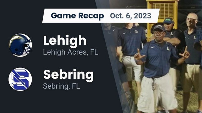 Watch this highlight video of the Lehigh (Lehigh Acres, FL) football team in its game Recap: Lehigh  vs. Sebring  2023 on Oct 6, 2023