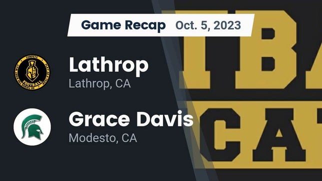 Watch this highlight video of the Lathrop (CA) football team in its game Recap: Lathrop  vs. Grace Davis  2023 on Oct 5, 2023