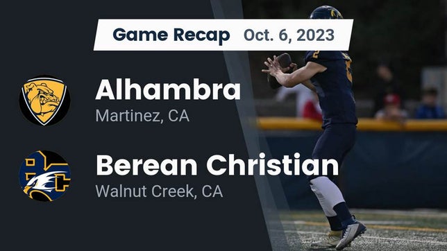 Watch this highlight video of the Alhambra (Martinez, CA) football team in its game Recap: Alhambra  vs. Berean Christian  2023 on Oct 6, 2023