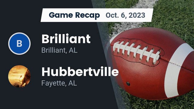 Watch this highlight video of the Brilliant (AL) football team in its game Recap: Brilliant  vs. Hubbertville  2023 on Oct 6, 2023