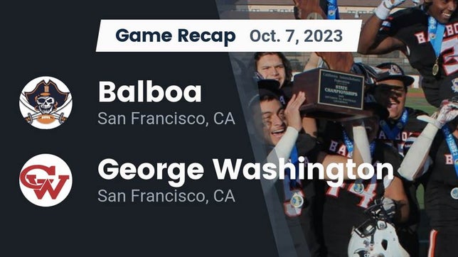 Watch this highlight video of the Balboa (San Francisco, CA) football team in its game Recap: Balboa  vs. George Washington  2023 on Oct 7, 2023