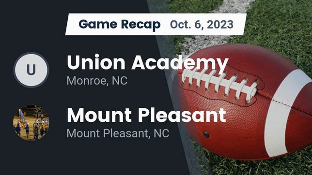 Watch this highlight video of the Union Academy (Monroe, NC) football team in its game Recap: Union Academy  vs. Mount Pleasant  2023 on Oct 6, 2023