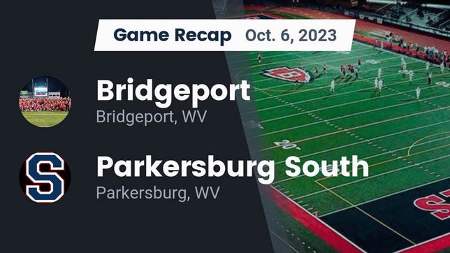 Watch this highlight video of the Bridgeport (WV) football team in its game Recap: Bridgeport  vs. Parkersburg South  2023 on Oct 6, 2023