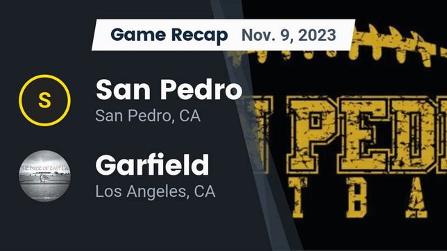 Watch this highlight video of the San Pedro (CA) football team in its game Recap: San Pedro  vs. Garfield  2023 on Nov 9, 2023