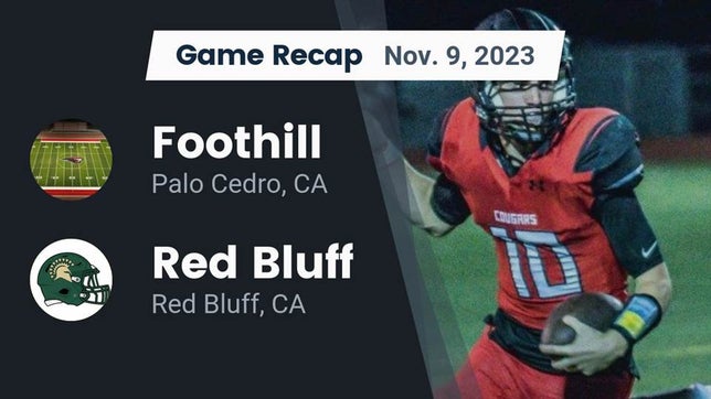 Watch this highlight video of the Foothill (Palo Cedro, CA) football team in its game Recap: Foothill  vs. Red Bluff  2023 on Nov 9, 2023