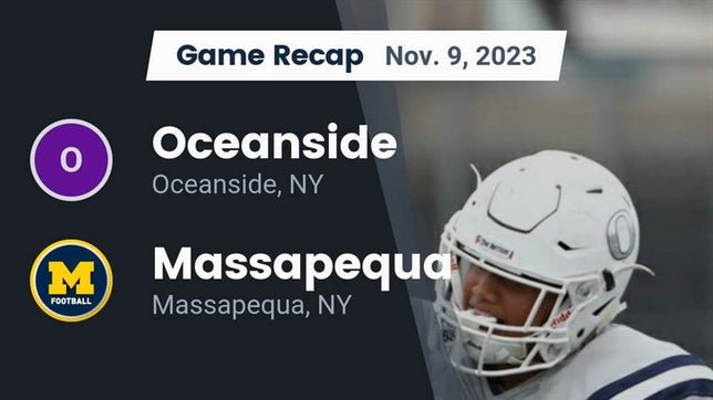 Watch this highlight video of the Oceanside (NY) football team in its game Recap: Oceanside  vs. Massapequa  2023 on Nov 10, 2023