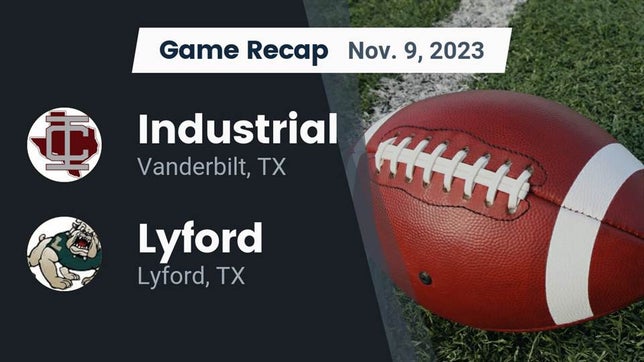 Watch this highlight video of the Industrial (Vanderbilt, TX) football team in its game Recap: Industrial  vs. Lyford  2023 on Nov 9, 2023