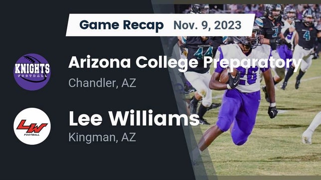 Watch this highlight video of the Arizona College Prep (Chandler, AZ) football team in its game Recap: Arizona College Preparatory  vs. Lee Williams  2023 on Nov 9, 2023