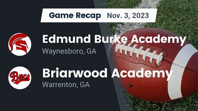 Watch this highlight video of the Edmund Burke Academy (Waynesboro, GA) football team in its game Recap: Edmund Burke Academy  vs. Briarwood Academy  2023 on Nov 3, 2023