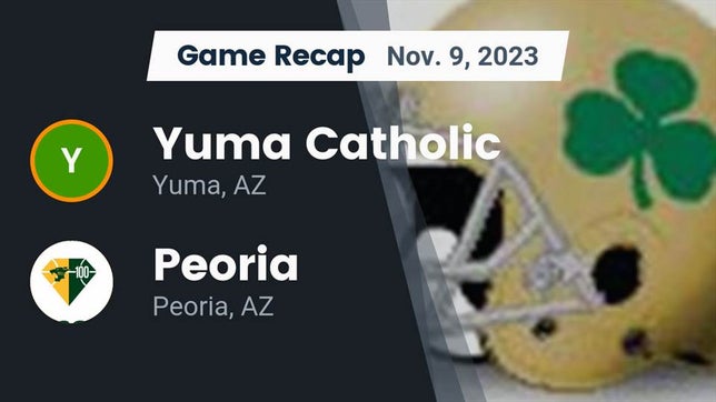 Watch this highlight video of the Yuma Catholic (Yuma, AZ) football team in its game Recap: Yuma Catholic  vs. Peoria  2023 on Nov 9, 2023