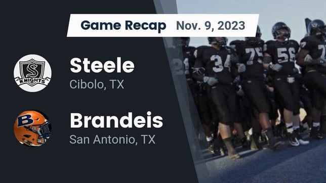 Watch this highlight video of the Steele (Cibolo, TX) football team in its game Recap: Steele  vs. Brandeis  2023 on Nov 9, 2023