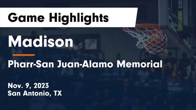 Watch this highlight video of the Madison (San Antonio, TX) girls basketball team in its game Madison  vs Pharr-San Juan-Alamo Memorial  Game Highlights - Nov. 9, 2023 on Nov 9, 2023