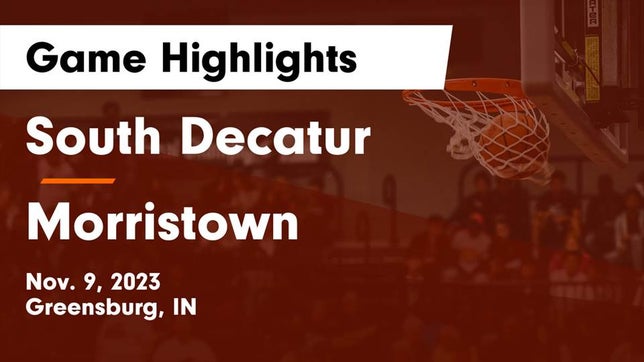 Watch this highlight video of the South Decatur (Greensburg, IN) girls basketball team in its game South Decatur  vs Morristown  Game Highlights - Nov. 9, 2023 on Nov 9, 2023