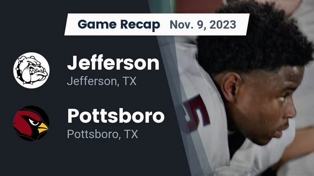 Watch this highlight video of the Jefferson (TX) football team in its game Recap: Jefferson  vs. Pottsboro  2023 on Nov 9, 2023
