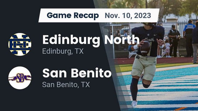 Watch this highlight video of the Edinburg North (Edinburg, TX) football team in its game Recap: Edinburg North  vs. San Benito  2023 on Nov 10, 2023