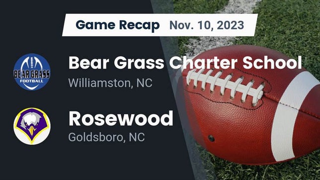 Watch this highlight video of the Bear Grass Charter (Williamston, NC) football team in its game Recap: Bear Grass Charter School vs. Rosewood  2023 on Nov 10, 2023