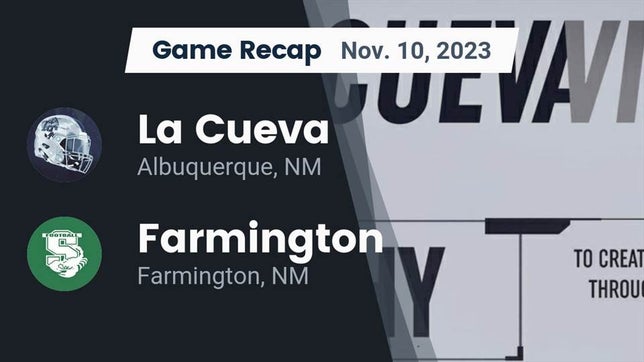 Watch this highlight video of the La Cueva (Albuquerque, NM) football team in its game Recap: La Cueva  vs. Farmington  2023 on Nov 10, 2023