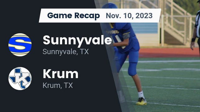 Watch this highlight video of the Sunnyvale (TX) football team in its game Recap: Sunnyvale  vs. Krum  2023 on Nov 10, 2023