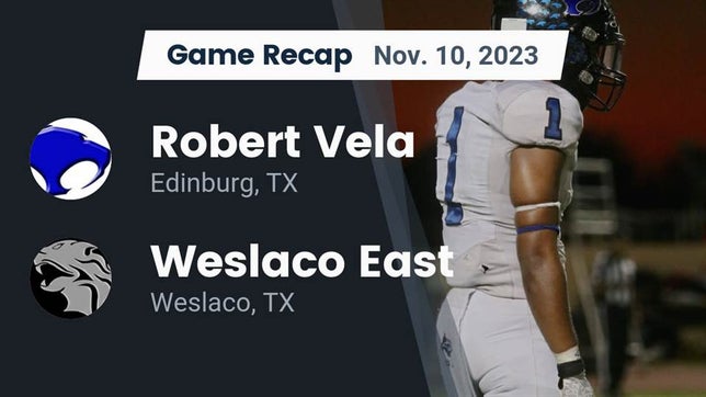 Watch this highlight video of the Vela (Edinburg, TX) football team in its game Recap: Robert Vela  vs. Weslaco East  2023 on Nov 10, 2023