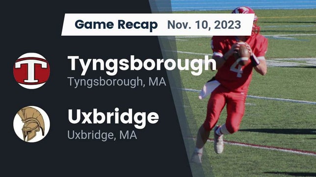 Watch this highlight video of the Tyngsborough (MA) football team in its game Recap: Tyngsborough  vs. Uxbridge  2023 on Nov 10, 2023