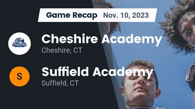 Watch this highlight video of the Cheshire Academy (Cheshire, CT) football team in its game Recap: Cheshire Academy  vs. Suffield Academy 2023 on Nov 10, 2023