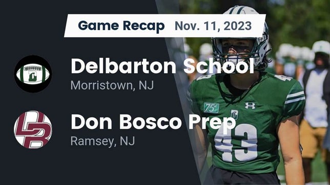 Watch this highlight video of the Delbarton (Morristown, NJ) football team in its game Recap: Delbarton School vs. Don Bosco Prep  2023 on Nov 10, 2023