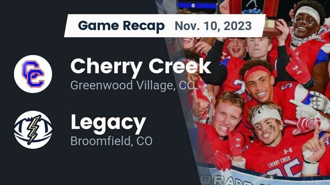 Watch this highlight video of the Cherry Creek (Greenwood Village, CO) football team in its game Recap: Cherry Creek  vs. Legacy   2023 on Nov 10, 2023