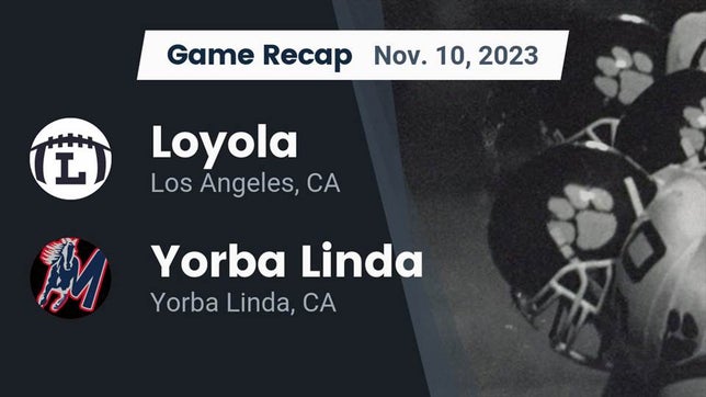 Watch this highlight video of the Loyola (Los Angeles, CA) football team in its game Recap: Loyola  vs. Yorba Linda  2023 on Nov 10, 2023
