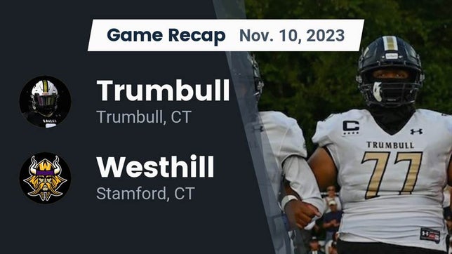 Watch this highlight video of the Trumbull (CT) football team in its game Recap: Trumbull  vs. Westhill  2023 on Nov 10, 2023