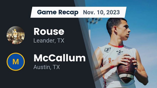 Watch this highlight video of the Rouse (Leander, TX) football team in its game Recap: Rouse  vs. McCallum  2023 on Nov 10, 2023