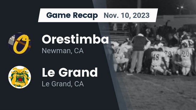 Watch this highlight video of the Orestimba (Newman, CA) football team in its game Recap: Orestimba  vs. Le Grand  2023 on Nov 10, 2023