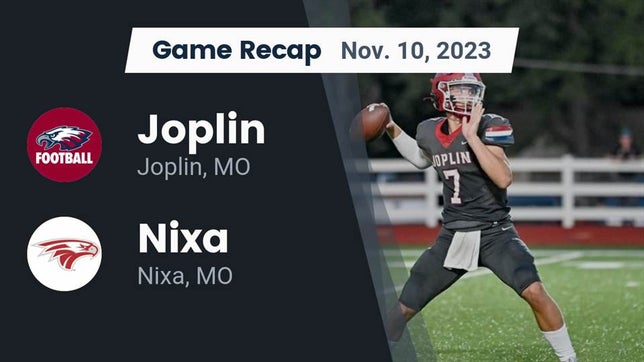 Watch this highlight video of the Joplin (MO) football team in its game Recap: Joplin  vs. Nixa  2023 on Nov 10, 2023
