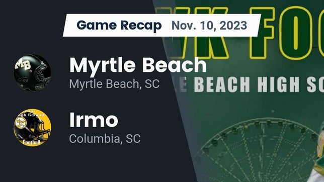 Watch this highlight video of the Myrtle Beach (SC) football team in its game Recap: Myrtle Beach  vs. Irmo  2023 on Nov 10, 2023